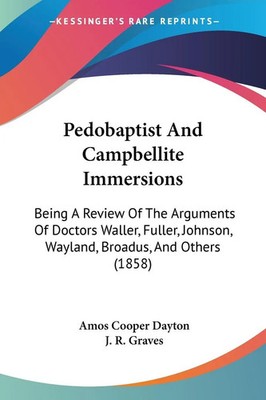 Amos Cooper Dayton | Pedobaptist And Campbellite Immersions | Taschenbuch (2009)