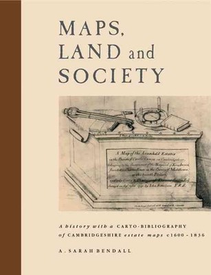 Maps, Land and Society: A history, with a carto-bibliography, of Cambridgeshire