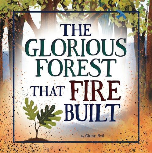 Ginny Neil The Glorious Forest That Fire Built (Tascabile)