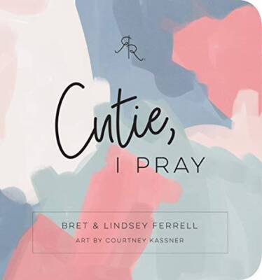 Cutie, I Pray (Ryan  Rose) - Board book By Bret  Lindsey Ferrell - GOOD