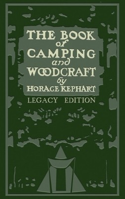 Horace Kephart The Book Of Camping And Woodcraft (Legacy  (Hardback) (UK IMPORT)