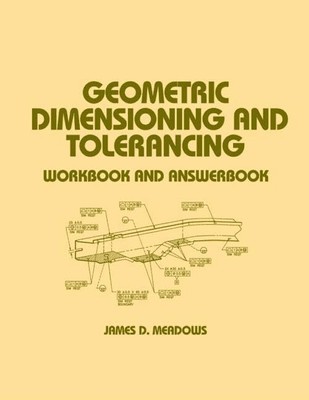 Geometric Dimensioning and Tolerancing: Workbook and Answerbook (Mechanical ...