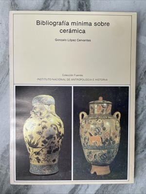 Bibliografia minima sobre ceramica Instituto Nacional de Antropologia E Historia