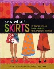 Sew What! Skirts: 16 Simple Styles You Can Make with Fabulous Fabrics - GOOD