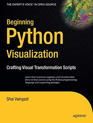 Beginning Python Visualization: Craf..., Vaingast, Shai