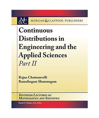 Continuous Distributions in Engineering and the Applied Sciences -- Part II, Raj