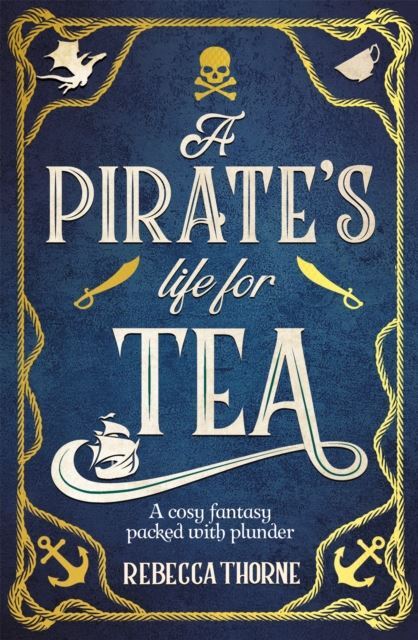 A Pirate's Life for Tea by Rebecca Thorne Hardback