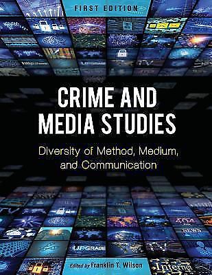 Crime and Media Studies: Diversity of Method, Medium, and Communication by 