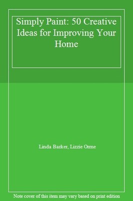 Simply Paint: 50 Creative Ideas for Improving Your Home,Linda Ba