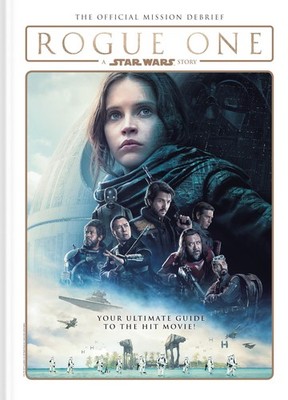 Star Wars: Rogue One: A Star Wars Story The Official Mission Debrief, Titan, Exc