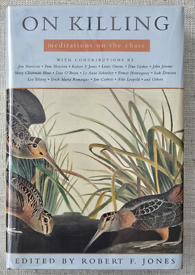 On Killing: Meditations on the Chase by Robert F. Jones, 2001 hardcover w/jacket