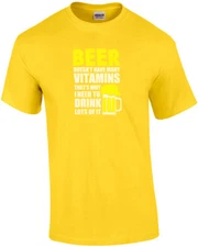 Beer Doesnt Have Many Vitamins Thats Why I Need To Drink Lots Of It T-Shirt