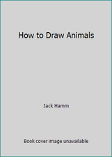How to Draw Animals by Jack Hamm