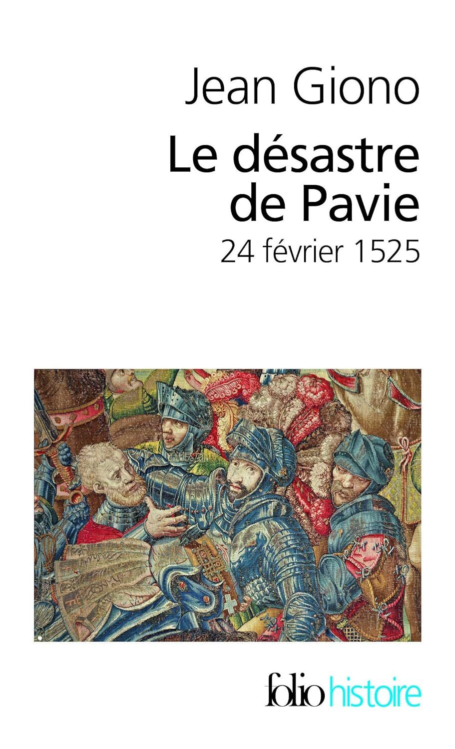 9782070449262 Le désastre de Pavie: 24 février 1525 - Jean Giono,Gérard Walte