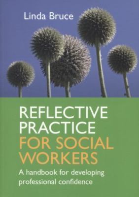 Reflective Practice for Social Workers: A Handbook for Developing...