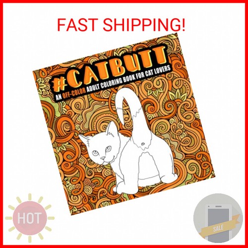 Cat Butt: An Off-Color Adult Coloring Book for Cat Lovers Paperback – Coloring B