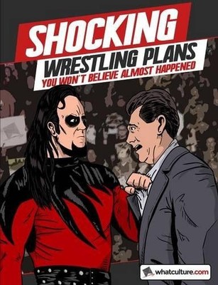 Shocking Wrestling Plans You Won't Believe Almost Happened - Whatculture.Com,...