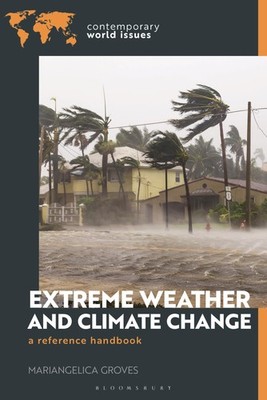 Extreme Weather and Climate Change: A Reference, Groves..
