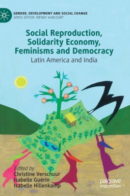 Social Reproduction, Solidarity Economy, Feminisms And Democracy: Connectin...