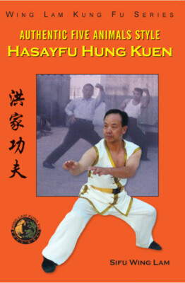 Authentic Five Animals Hasayfu Hung Kuen By Sifu Wing Lam - Paperback