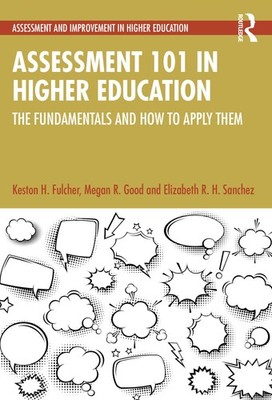 Assessment 101 in Higher Education (Assessment and Improvement in Higher Edu...
