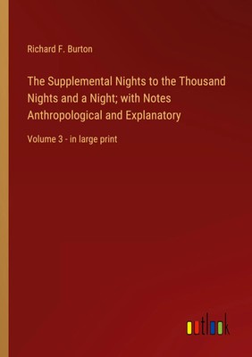 The Supplemental Nights to the Thousand Nights and a Night; with Notes...