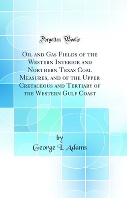 Oil and Gas Fields of the Western Interior and Northern Texas Coal Measures