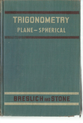 TRIGONOMETRY PLANE-SPHERICAL BY BRESLICH AND STONE 1945