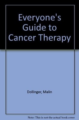 Everyone's Guide to Cancer Therapy, Ernest H. Rosenbaum,Malin; Rosenbaum Ernest
