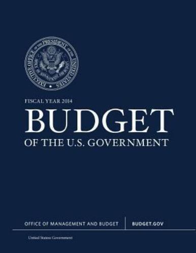 Fiscal Year 2014 Budget of the U. S. Government by United States ...