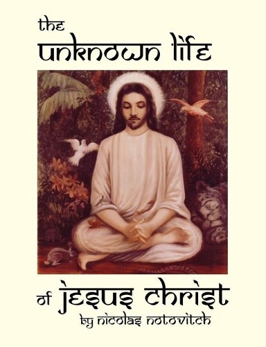 Nicolas Notovitch The Unknown Life Of Jesus Christ (taschenbuch)