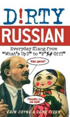 Dirty Russian: Everyday Slang from (Dirty Everyday Slang) - Paperback - GOOD