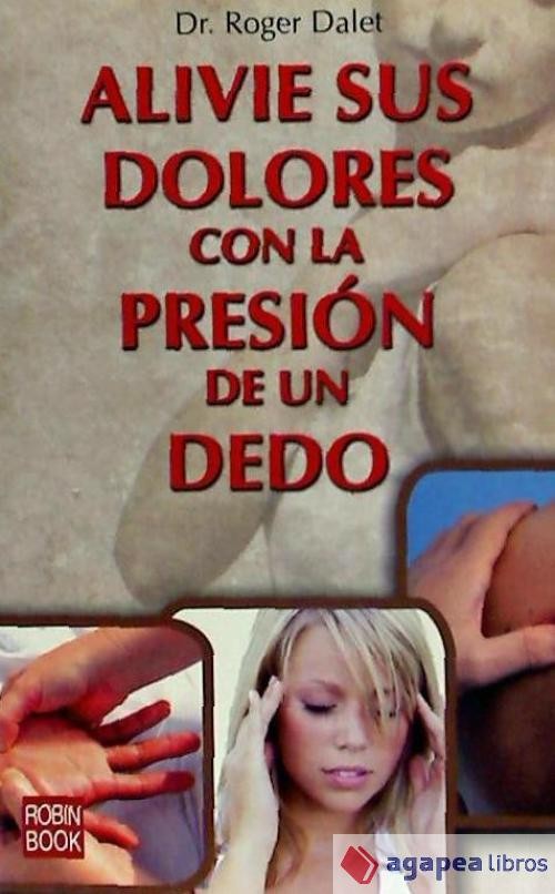 ALIVIE SUS DOLORES CON LA PRESIÓN DE UN DEDO.. NUEVO. ENVÍO URGENTE (Librería Ag