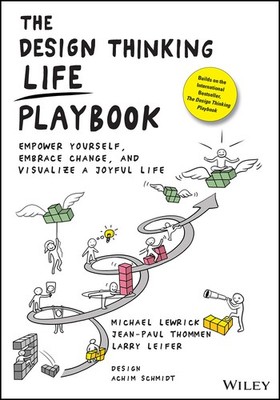 The Design Thinking Life Playbook: Empower Yourself, Embrace Change, and Vis...