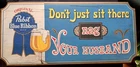 Vintage Pabst Blue Ribbon Wooden Beer Sign Don't Just Sit There Nag Your Husband
