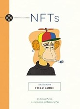 NFTs: An Illustrated Field Guide (Illustrated Field Guides), Place, Alyssa, Used