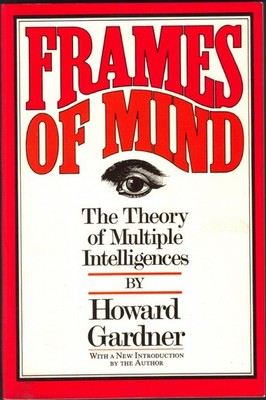 Frames of Mind: The Theory of Multiple Intelligences