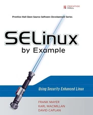 SELinux by Example: Using Security Enhanced Linux: Using Security Enhanced L...