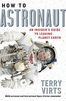 Terry Virts - How To Astronaut An Insider's Guide To Leaving Pla - G245Z