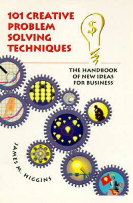 101 Creative Problem Solving Techniques: The Handbook of New Ideas for B - GOOD