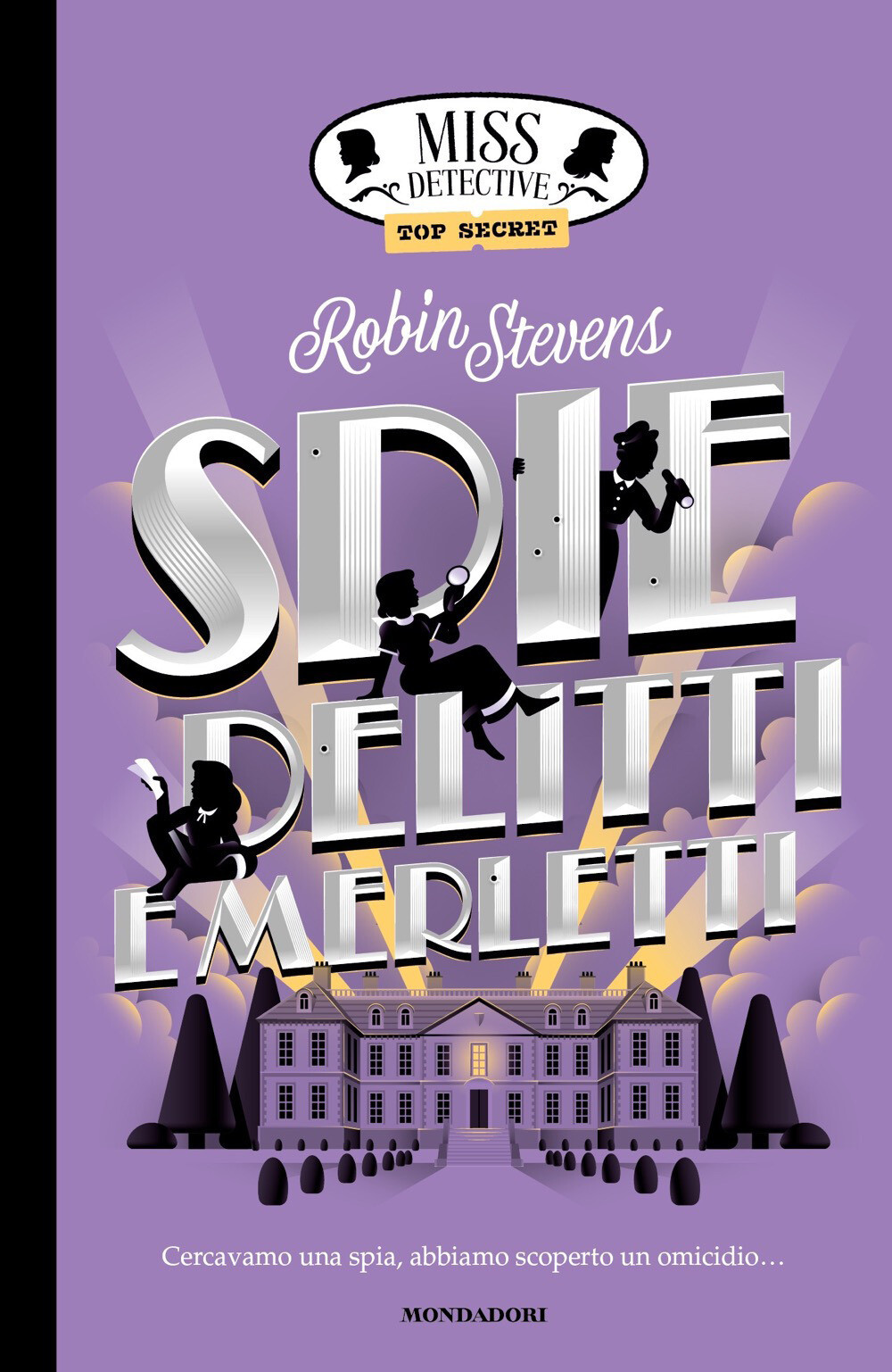 Spie, delitti e merletti. Miss Detective top secret - Stevens Robin