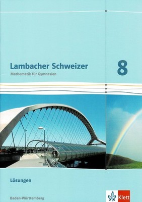 Lambacher Schweizer Mathematik 8. Ausgabe Baden-Württemberg. Lösungen Klasse 8
