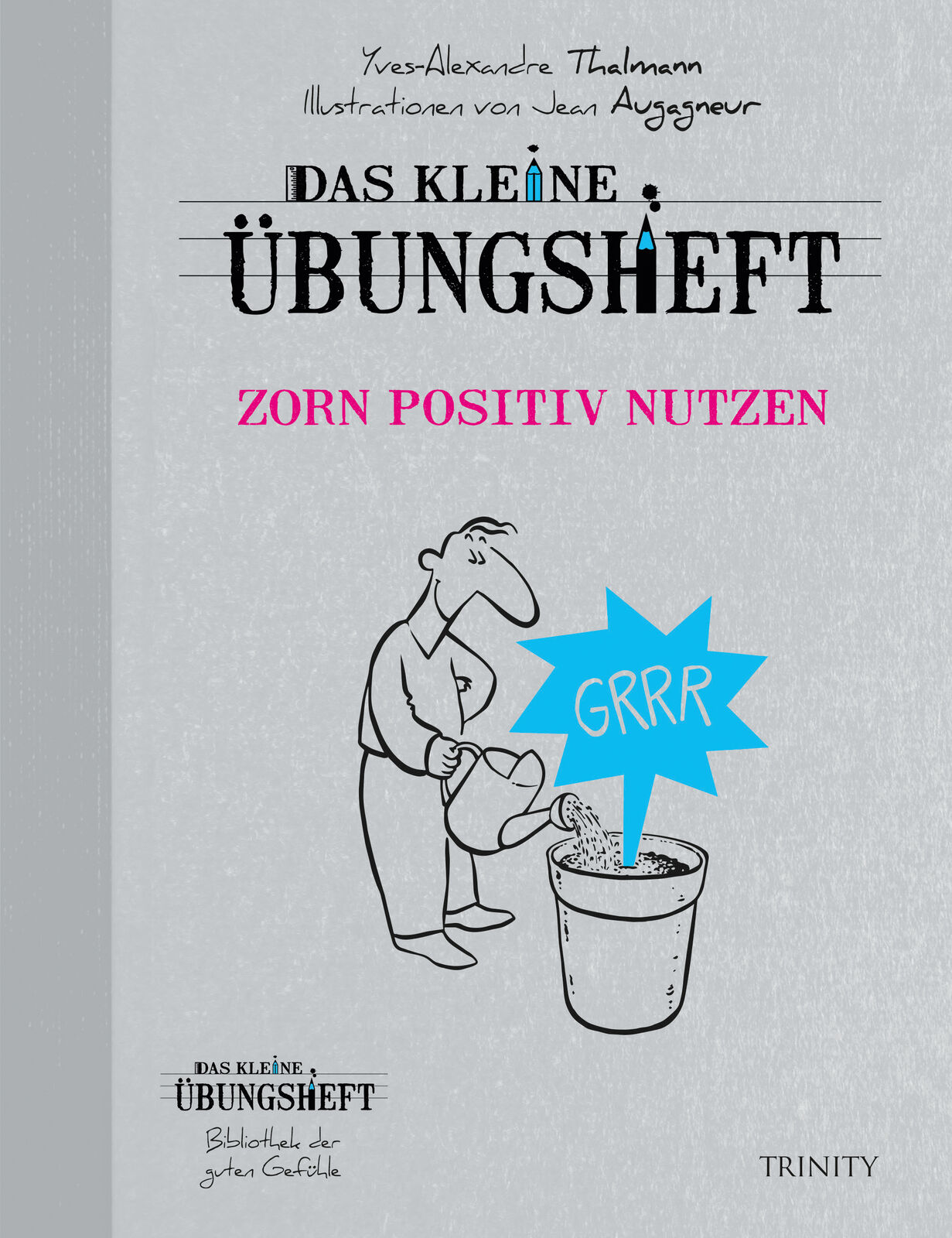 Thumbnail - Yves Alexandre Thalmann / Das Kleine Übungsheft Zorn Positiv Nutzen