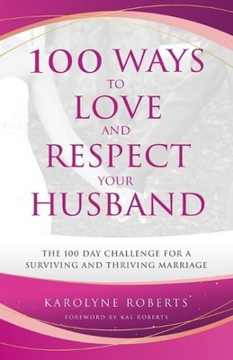Karolyne Robert 100 Ways to Love and Respect Your Husb (Taschenbuch) (US IMPORT)