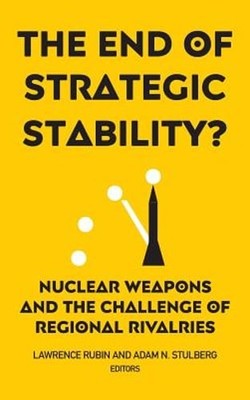 The End of Strategic Stability?: Nuclear Weapons and the Challenge of Regional