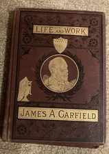 The Life and Work of James A. Garfield Memorial Edition - 1881 20th POTUS