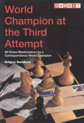 World Champion at the Third Attempt: 59 Chess Masterpie - Paperback NEW Grigory