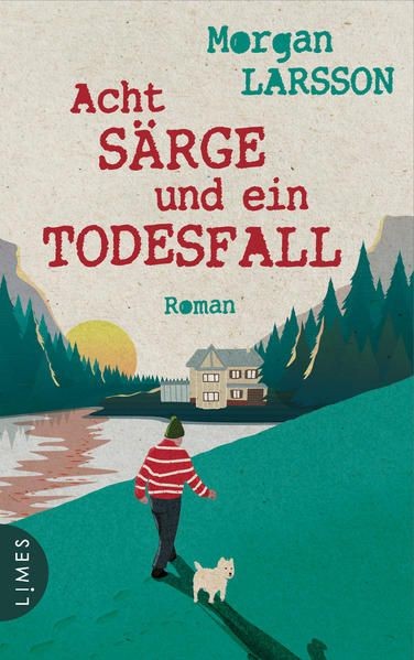 Acht Särge und ein Todesfall Roman Larsson, Morgan, Lotta Rüegger und Holger Wol - Larsson, Morgan, Lotta Rüegger und Holger Wolandt