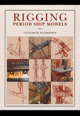 Lennarth Petersson - Rigging Period Ships Models  A Step-by-step Guide - H245z