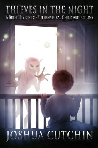 Thumbnail - Thieves In The Night: A Brief History Of Supernatural Child Abductions